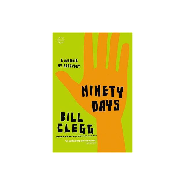 Ninety Days - by Bill Clegg (Paperback)