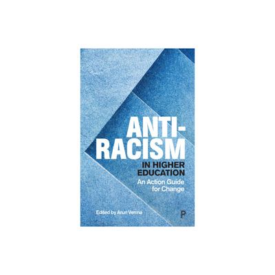 Anti-Racism in Higher Education - by Arun Verma (Paperback)