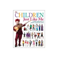 Children Just Like Me - by DK (Hardcover)