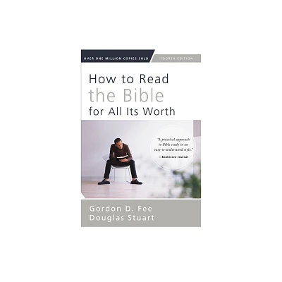 How to Read the Bible for All Its Worth - 4th Edition by Gordon D Fee & Douglas Stuart (Paperback)