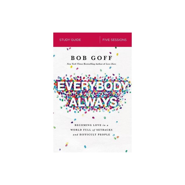 Everybody, Always Bible Study Guide - by Bob Goff (Paperback)