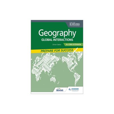 Geography for the IB Diploma Hl Core Extension: Prepare for Success - by Oakes Simon (Paperback)