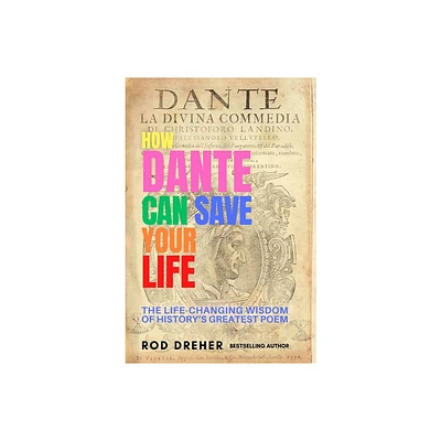 How Dante Can Save Your Life - by Rod Dreher (Paperback)