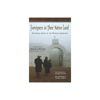 Foreigners in Their Native Land - 30th Edition by David J Weber (Paperback)