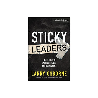 Sticky Leaders - (Leadership Network Innovation) by Larry Osborne (Paperback)