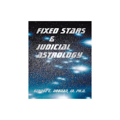 Fixed Stars and Judicial Astrology - by George C Noonan (Paperback)