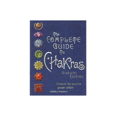 The Complete Guide to Chakras