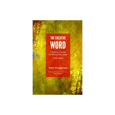 The Creative Word, Second Edition - 2nd Edition by Walter Brueggemann & Amy Erickson (Paperback)