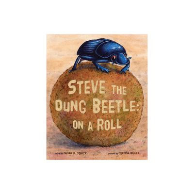 Steve the Dung Beetle on a Roll - 2nd Edition by Susan R Stoltz (Hardcover)