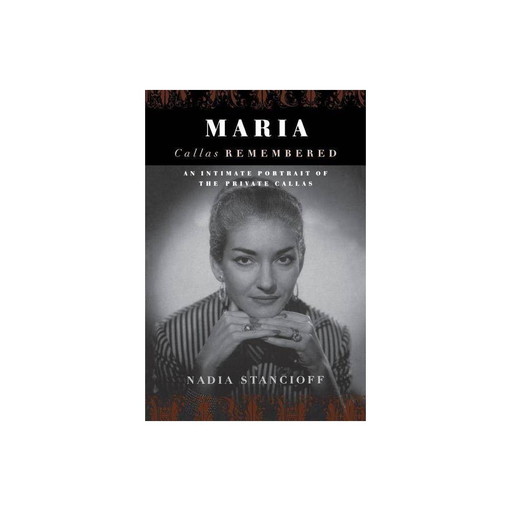 Maria Callas Remembered - by Nadia Stancioff (Paperback)