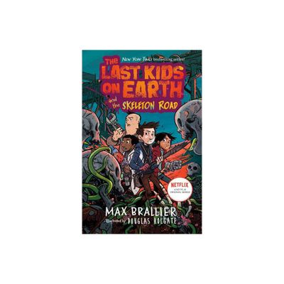 The Last Kids on Earth and the Skeleton Road - by Max Brallier (Hardcover)