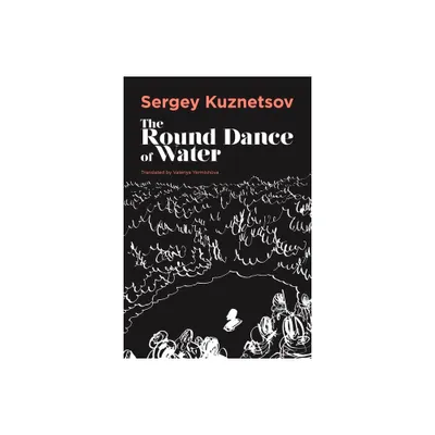 The Round-Dance of Water - (Russian Literature) by Sergey Kuznetsov (Paperback)