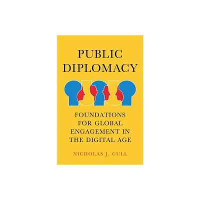 Public Diplomacy - (Contemporary Political Communication) by Nicholas J Cull (Hardcover)