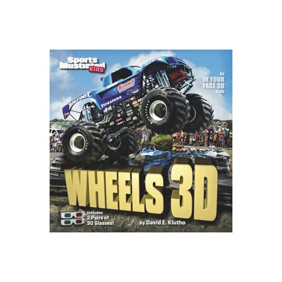 Sports Illustrated Kids Wheels 3D - (In Your Face 3D Book) by Sports Illustrated Kids & David E Klutho (Mixed Media Product)