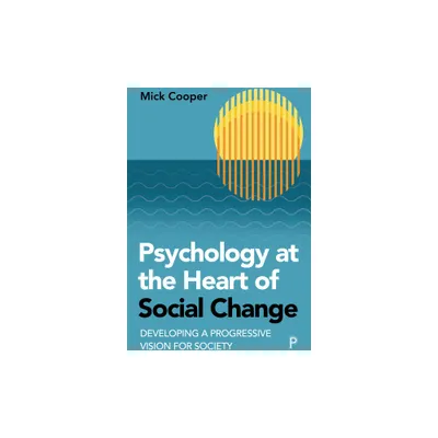 Psychology at the Heart of Social Change