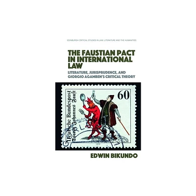 The Faustian Pact in International Law - (Edinburgh Critical Studies in Law, Literature and the Humanities) by Edwin Bikundo (Hardcover)