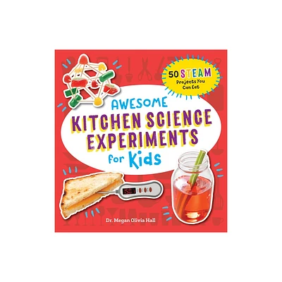 Awesome Kitchen Science Experiments for Kids - (Awesome Steam Activities for Kids) by Megan Olivia Hall (Paperback)