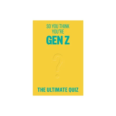 So You Think Youre Gen Z? - by Lucy Grant (Paperback)