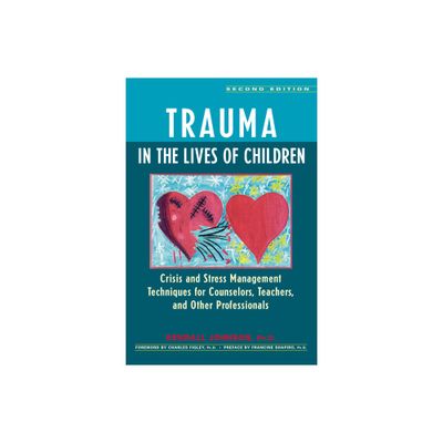 Trauma in the Lives of Children - 2nd Edition by Kendall Johnson (Paperback)