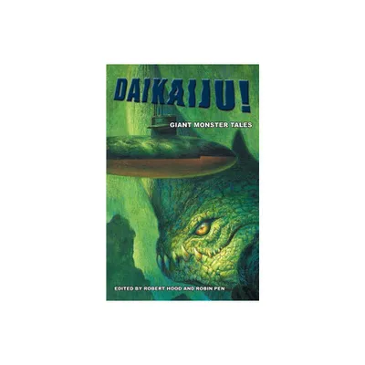 Daikaiju! Giant Monster Tales - by Robert Hood & Robin Penn (Paperback)