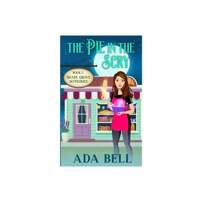 The Pie in the Scry - (Shady Grove Psychic Mystery) by Ada Bell (Paperback)