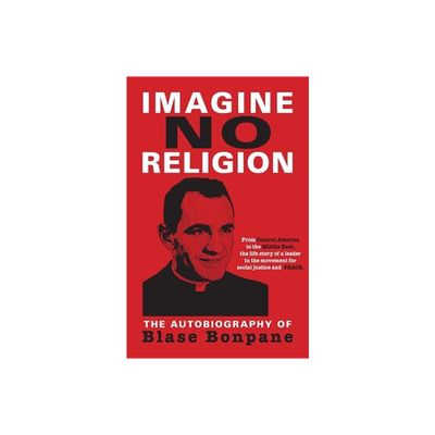 Imagine No Religion: The Autobiography of Blase Bonpane - (Paperback)