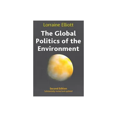 The Global Politics of the Environment - 2nd Edition by Lorraine Elliott (Paperback)