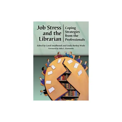 Job Stress and the Librarian - by Carol Smallwood & Linda Burkey Wade (Paperback)