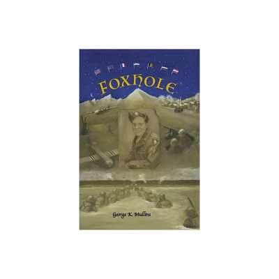 Foxhole - by George K Mullins (Paperback)