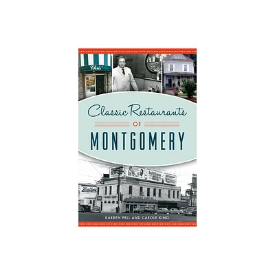 Classic Restaurants of Montgomery - (American Palate) by Karren Pell & Carole King (Paperback)