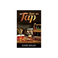 Love on Tap - by Karis Walsh (Paperback)