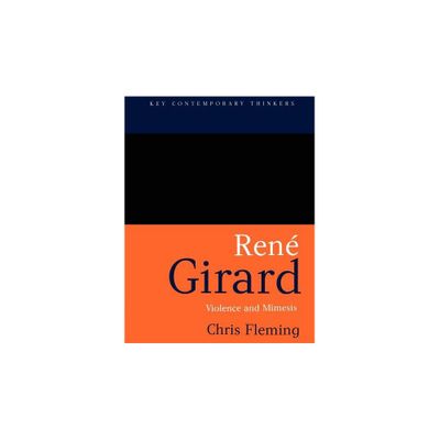 Rene Girard - (Key Contemporary Thinkers) by Chris Fleming (Paperback)