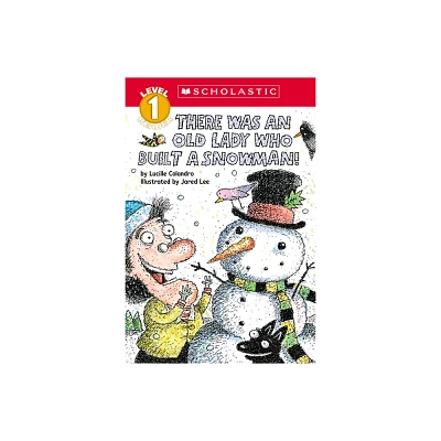 There Was an Old Lady Who Built a Snowman! (Scholastic Reader, Level 1) - (Scholastic Reader: Level 1) by Lucille Colandro (Paperback)