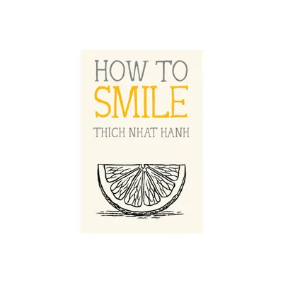 How to Smile - (Mindfulness Essentials) by Thich Nhat Hanh (Paperback)