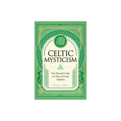 Celtic Mysticism - (Mystic Traditions) by Tracie Long (Hardcover)