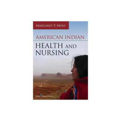 American Indian Health and Nursing - by Margaret P Moss (Paperback)