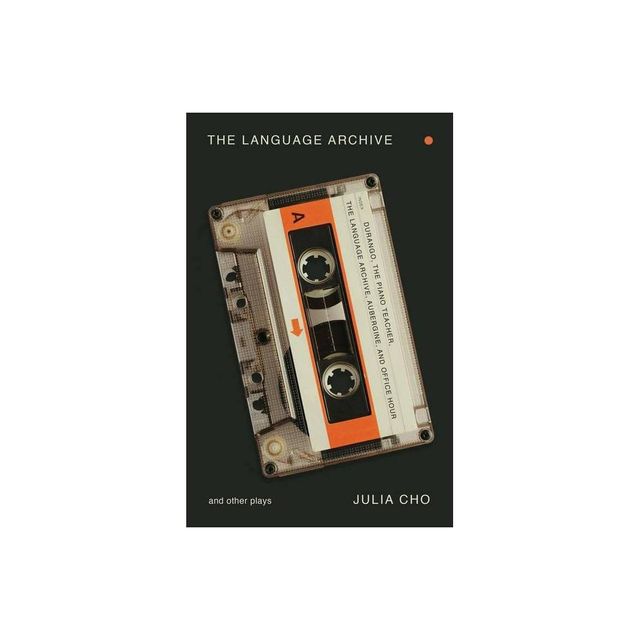 The Language Archive and Other Plays - by Julia Cho (Paperback)