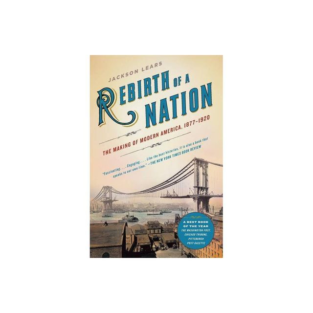 Rebirth of a Nation - (American History) by Jackson Lears (Paperback)