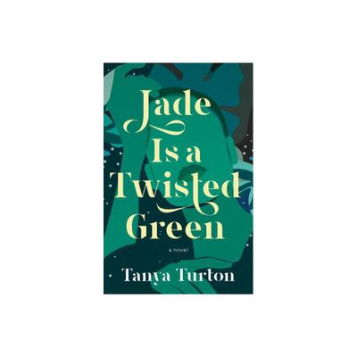 Jade Is a Twisted Green - by Tanya Turton (Paperback)