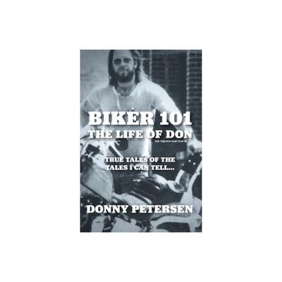 Biker 101 - (Biker 101: The Life of Don) by Donny Petersen (Paperback)