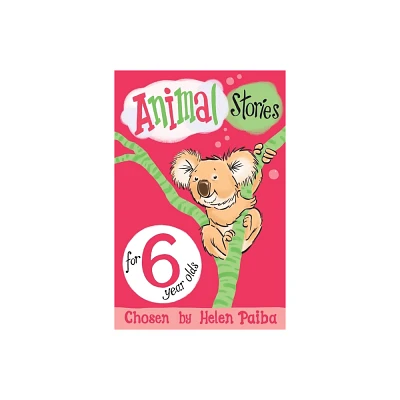 Animal Stories for 6 Year Olds - by Helen Paiba (Paperback)