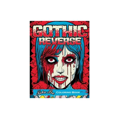 Gothic Reverse - by Luka Poe (Paperback)