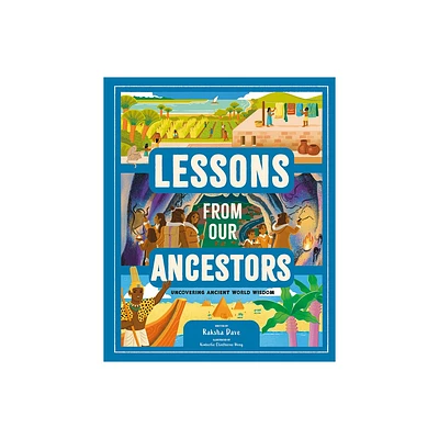 Lessons from Our Ancestors - by Raksha Dave (Hardcover)