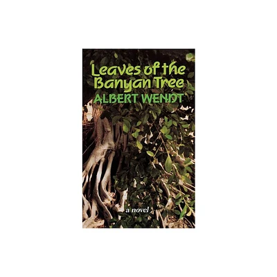 Leaves of the Banyan Tree - (Talanoa: Contemporary Pacific Literature) by Albert Wendt (Hardcover)