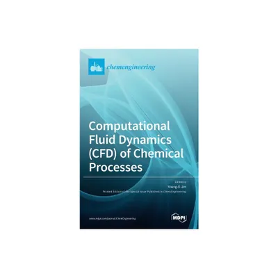 Computational Fluid Dynamics (CFD) of Chemical Processes - (Hardcover)