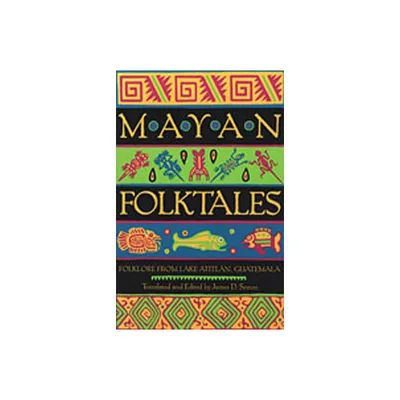 Mayan Folktales - by James D Sexton (Paperback)