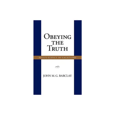 Obeying the Truth - by John M G Barclay (Paperback)