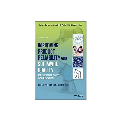 Improving Product Reliability and Software Quality - (Quality and Reliability Engineering) 2nd Edition by Mark A Levin (Hardcover)