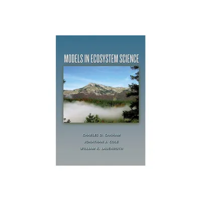 Models in Ecosystem Science - by Charles D Canham & Jonathan J Cole & William K Lauenroth (Paperback)