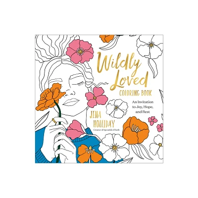 Wildly Loved Coloring Book - by Jena Holliday (Paperback)